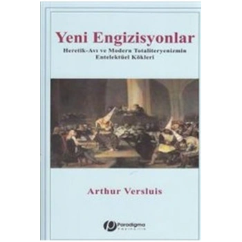 Yeni Engizisyonlar - Heretik-Avı ve Modern Totaliteryenizmin Entelektüel Kökleri