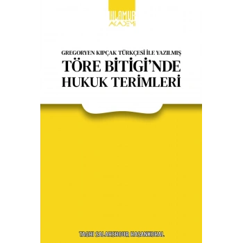 Gregoryen Kıpçak Türkçesi İle Yazılmış Töre Bitiginde Hukuk Terimleri