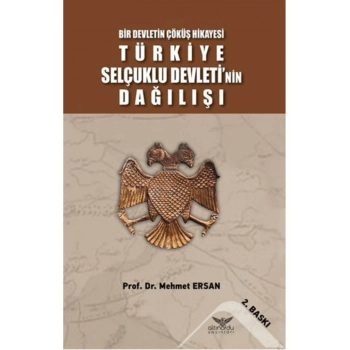 Bir Devletin Çöküş Hikayesi - Türkiye Selçuklu Devletinin Dağılışı
