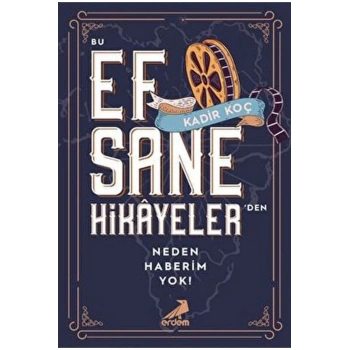 Bu Efsane Hikayelerden Neden Haberim Yok
