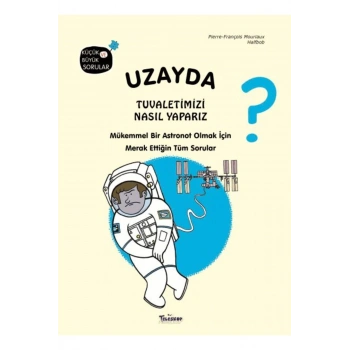 Uzayda Tuvaletimizi Nasıl Yaparız? (Ciltli)