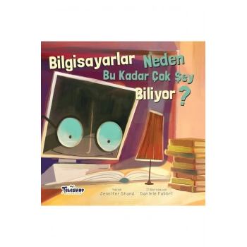 Bilgisayarlar Neden Bu Kadar Çok Şey Biliyor? - Neden Serisi (Ciltli)
