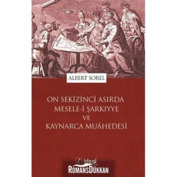 On Sekizinci Asırda Mesele-i Şarkıyye ve Kaynarca Muahedesi