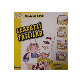 Lezzetli Tatlılar - Küçük Şef Serisi