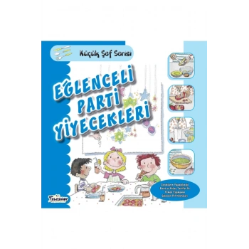 Eğlenceli Parti Yiyecekleri - Küçük Şef Serisi
