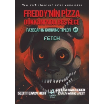 Freddy’nin Pizza Dükkânı’nda Beş Gece : Fazbear’ın Korkunç Tipleri: Fetch