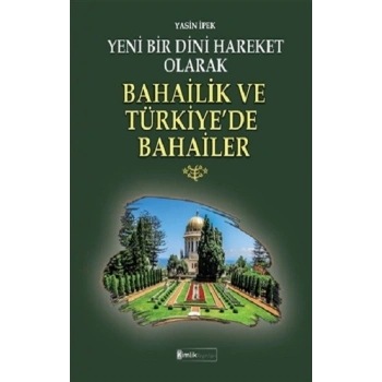 Yeni Bir Dini Hareket Olarak Bahailik ve Türkiye’de Bahailer