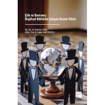 Etik ve Davranış: Örgütsel Kültürün Çalışan Sesine Etkisi