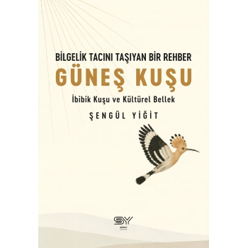 Bilgelik Tacını Taşıyan Bir Rehber - Güneş Kuşu