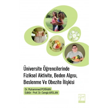Üniversite Öğrencilerinde Fiziksel Aktivite, Beden Algısı, Beslenme Ve Obezite İlişkisi