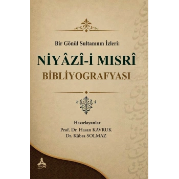 Bir Gönül Sultanının İzleri - Niyazi-i Mısri Bibliyografyası