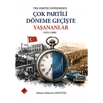 Tek Partili Dönemden Çok Partili Döneme Geçişte Yaşananlar (1923-1960)