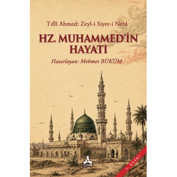 Tıfli Ahmed - Zeyl-i Siyer-i Nebi Hz. Muhammedin Hayatı