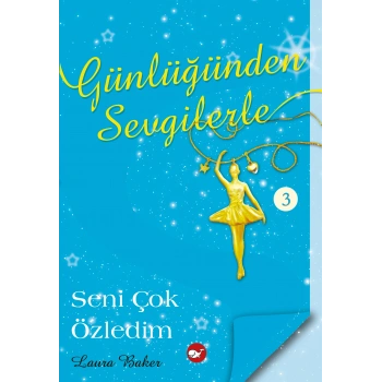 Günlüğünden Sevgilerle -3- Seni Çok Özledim