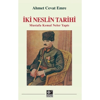 İki Neslin Tarihi - Mustafa Kemal Neler Yaptı   (Ciltli)