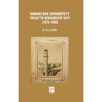 Osmanlı’dan Cumhuriyet’e Yozgat’ta Demografik Yapı (1878-1950)