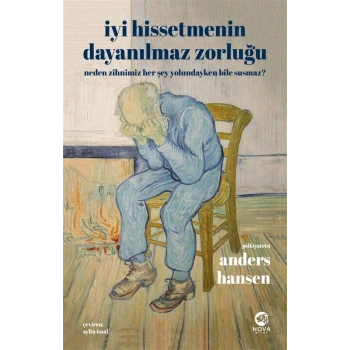 İyi Hissetmenin Dayanılmaz Zorluğu