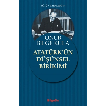 Atatürk’ün Düşünsel Birikimi