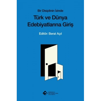 Türk ve Dünya Edebiyatlarına Giriş - Bir Disiplinin İzinde