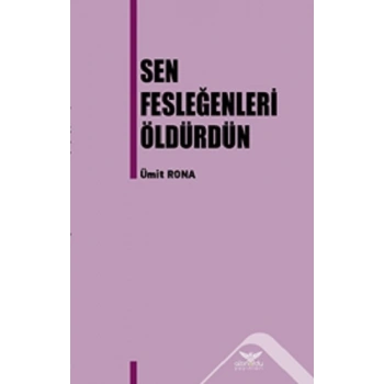 Sen Fesleğenleri Öldürdün