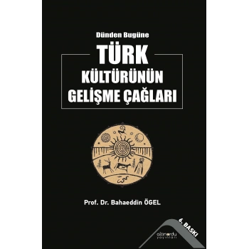 Dünden Bugüne Türk Kültürünün Gelişme Çağları