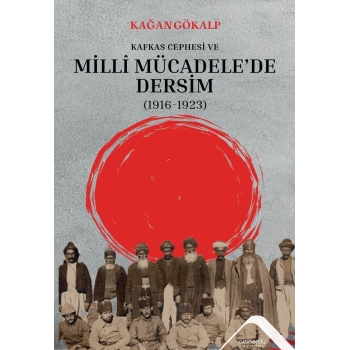 Kafkas Cephesi Ve  Milli Mücadele’de Dersim  (1916-1923)