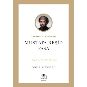 Tanzimatın Mimarı - Mustafa Reşid Paşa
