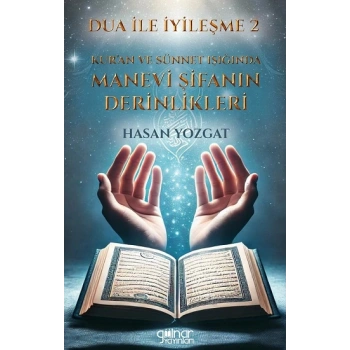 Dua İle İyileşme 2 - Kur’an ve Sünnet Işığında Manevi Şifanın