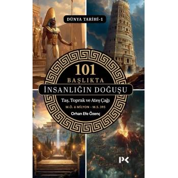Dünya Tarihi 1 - 101 Başlıkta İnsanlığın Doğuşu