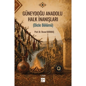 Güneydoğu Anadolu Halk İnanışları (Dicle Bölümü)