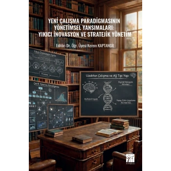 Yeni Çalışma Paradigmasının Yönetimsel Yansımaları - Yıkıcı İnovasyon Ve Stratejik Yönetim