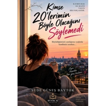 Kimse 20lerimin Böyle Olacağını Söylemedi