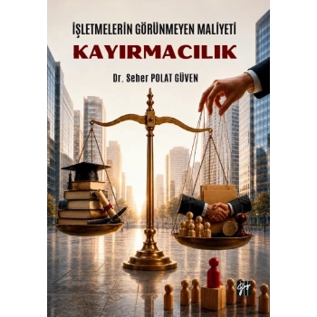 İşletmelerin Görünmeyen Maliyeti - Kayırmacılık