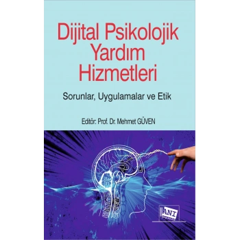 Dijital Psikolojik Yardım Hizmetleri Sorunlar, Uygulamalar, Etik