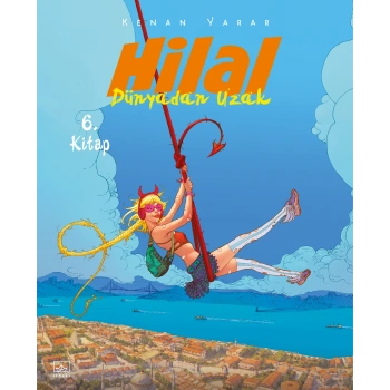 Hilal 6. Kitap - Dünyadan Uzak