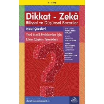 7-12 Yaş Dikkat - Zeka Bilişsel ve Düşünsel Beceriler - Nasıl Çözülür? Yeni Nesil Problemler İçin Etkin Çözüm Teknikleri