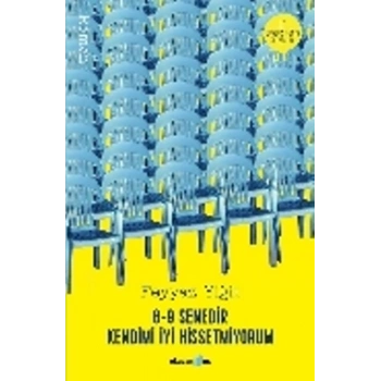 8-9 Senedir Kendimi İyi Hissetmiyorum