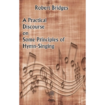 A Practical Discourse on Some Principles of Hymn-Singing