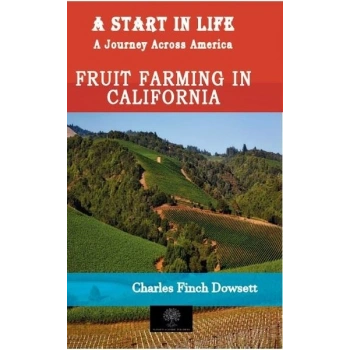 A Start in Life: A Journey Across America - Fruit Farming in California