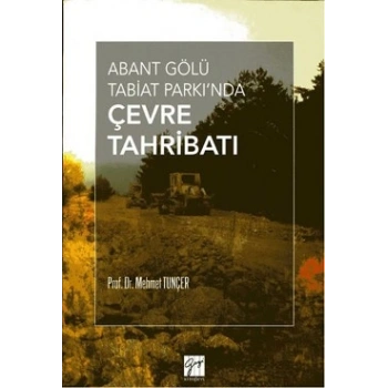 Abant Gölü Tabiat Parkında Çevre Tahribatı