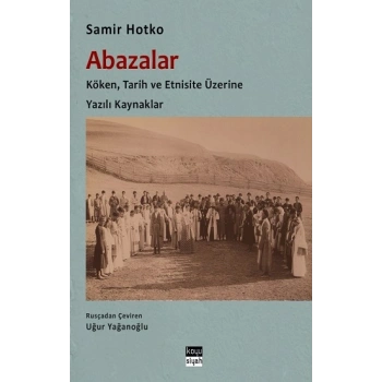 Abazalar : Köken, Tarih ve Etnisite Üzerine Yazılı Kaynaklar