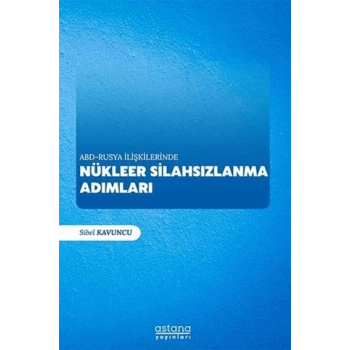 ABD - Rusya İlişkilerinde Nükleer Silahsızlanma Adımları