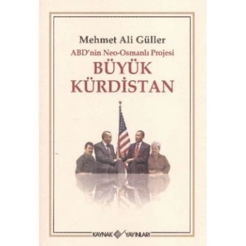 ABD’nin Neo - Osmanlı Projesi Büyük Kürdistan