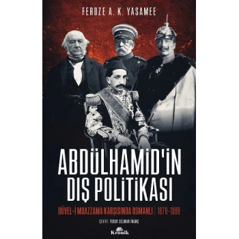Abdülhamid’in Dış Politikasi Düvel-i Muazzama Karşısında Osmanlı (1878-1888)