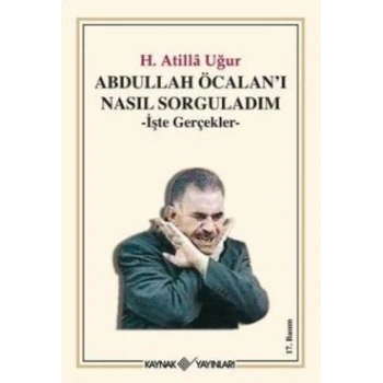 Abdullah Ö calan’ı Nasıl Sorguladım