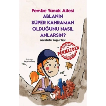 Ablanın Süper Kahraman Olduğunu Nasıl Anlarsın? Pembe Yanak Ailesi