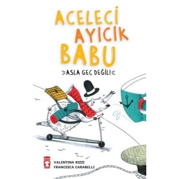 Aceleci Ayıcık Babu - Asla Geç Değil