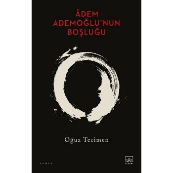 Adem Ademoğlu’nun Boşluğu