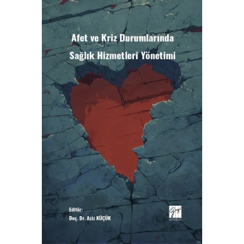 Afet ve Kriz Durumlarında Sağlık Hizmetleri Yönetimi