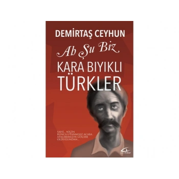 Ah Şu Biz Kara Bıyıklı Türkler